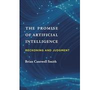 The Promise of Artificial Intelligence: Reckoning and Judgment
