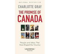 The Promise of Canada: People and Ideas That Have Shaped Our Country