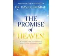 The Promise of Heaven: 31 Reasons to Get Excited About Your Eternal Home