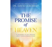 The Promise of Heaven 31 Reasons to Get Excited About Your Eternal Home - Dr. David Jeremiah - Thomas nelson - ebook (ePub) - Livre