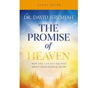 The Promise of Heaven Bible Study Guide: Why You Can Get Excited About Your Eternal Home