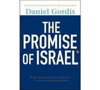 The Promise of Israel Why Its Seemingly Greatest Weakness is Actually Its Greatest Strength by Daniel Gordis Daniel Gordis (Auteur)