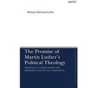 The Promise of Martin Luther's Political Theology (T&T Clark Enquiries in Theological Ethics) - [Version Originale] Inconnu (Auteur)
