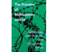 The Promise of Multispecies Justice