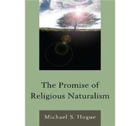 The Promise of Religious Naturalism by Michael S. Hogue Hogue, Michael S. (Auteur)