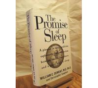 The Promise of Sleep: A Pioneer in Sleep Medicine Explains the Vital Connection Between Health, Happiness, and a Good Night's Sleep
