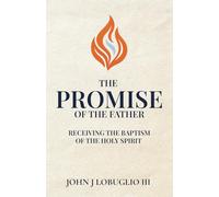 The Promise of the Father: Receiving the Baptism of the Holy Spirit