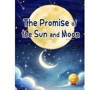 The Promise of the Sun and Moon: A Heartwarming Bedtime Story About Friendship, Dreams, and the Magic of Giving