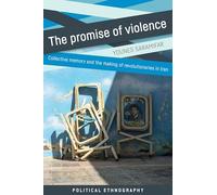 The Promise of Violence: Collective Memory and the Making of Revolutionaries in Iran