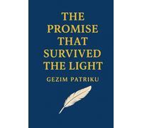 The Promise That Survived the Light: Gezim Patriku