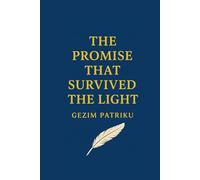 The Promise That Survived the Light: Gezim Patriku