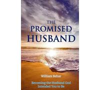 The Promised Husband: Becoming the Husband God Intended You to Be