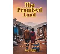 The Promised Land: Land, Blood, and the Price of Belonging