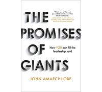 The Promises of Giants: How YOU can fill the leadership void --THE SUNDAY TIMES BESTSELLER--