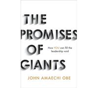 The Promises of Giants: How YOU can fill the leadership void --THE SUNDAY TIMES BESTSELLER--