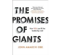 The Promises of Giants: How YOU can fill the leadership void --THE SUNDAY TIMES HARDBACK NON-FICTION & BUSINESS BESTSELLER--