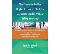 The Promotion Politics Playbook: How to Climb the Corporate Ladder Without Selling Your Soul