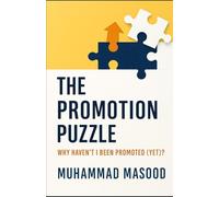 The Promotion Puzzel: “Why Haven’t I Been Promoted (Yet)?”