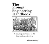 The Prompt Engineering Handbook: A Developer's Guide to AI-Powered Applications
