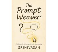 The Prompt Weaver: Thinking with AI through the Craft of Prompting