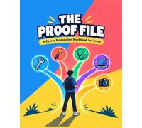 The Proof File: A Career Exploration Workbook for Teens , 3 Real Conversations, 12 Micro-Experiments, and Evidence Instead of a Quiz
