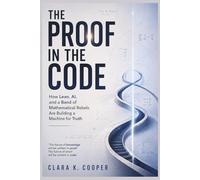 The Proof In The Code: How Lean, AI, and a Band of Mathematical Rebels Are Building a Machine for Truth