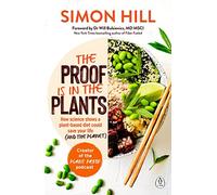 The Proof Is in the Plants: How Science Shows a Plant-based Diet Could Save Your Life (And the Planet)