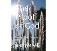 The Proof of God: Finding Him in Everyday Life