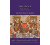 The Proof of God: Shi'i Mysticism in the Work of al-Kulayni (9th-10th centuries)