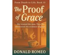 The Proof of Grace: She trusted the data. Then she discovered the evidence of grace.
