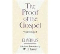 The Proof of the Gospel: Two Volumes in One Eusebius Pamphill (Auteur)