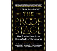 The Proof Stage: How Theater Reveals The Human Truth Of Mathematics