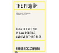 The Proof: Uses of Evidence in Law, Politics, and Everything Else