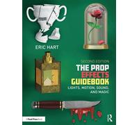 The Prop Effects Guidebook Lights, Motion, Sound, and Magic - Eric Hart - Routledge - ebook (ePub) - Livre