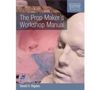 The Prop Makers Workshop Manual by David H Rigden Inconnu (Auteur)
