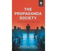 The Propaganda Society: Resistance Manual for the Mental Gulag