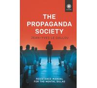 The Propaganda Society: Resistance Manual for the Mental Gulag