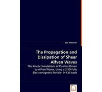 The Propagation And Dissipation Of Shear Alfven Waves