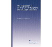 The propagation of electric currents telephone and