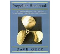 The Propeller Handbook: The Complete Reference For Choosing, Installing, And Understanding Boat Propellers