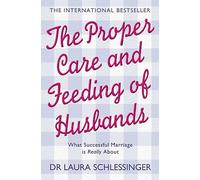 THE PROPER CARE AND FEEDING OF HUSBANDS