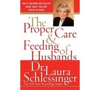 The Proper Care and Feeding of Husbands Laura Schlessinger (Auteur)