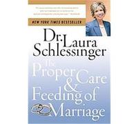 The Proper Care and Feeding of Marriage Laura Schlessinger (Auteur)