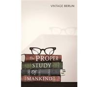 The Proper Study Of Mankind Berlin, Isaiah (Auteur)