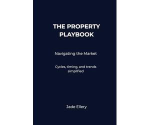 The Property Playbook: Navigating the Market: Cycles, timing, and trends across property markets