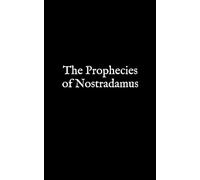 The Prophecies of Nostradamus