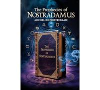 The Prophecies of Nostradamus
