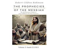 The Prophecies Of The Messiah: Volume 3, Isaiah 2:2-50:5: The 400 Messianic Prophecies Jesus Fulfilled In The New Testament
