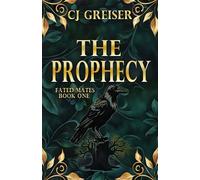 The Prophecy Fated Mates, #1 - CJ Greiser - Rowan Prose Publishing - ebook (ePub) - Livre