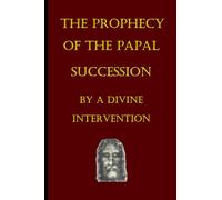The Prophecy of the Papal Succession by a Divine Intervention